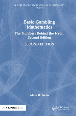 Basic Gambling Mathematics: The Numbers Behind the Neon, Second Edition by Bollman, Mark