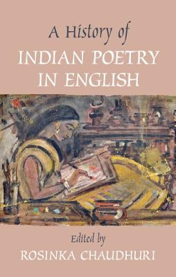 A History of Indian Poetry in English by Chaudhuri, Rosinka