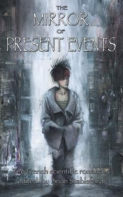 The Mirror of Present Events by Stableford, Brian