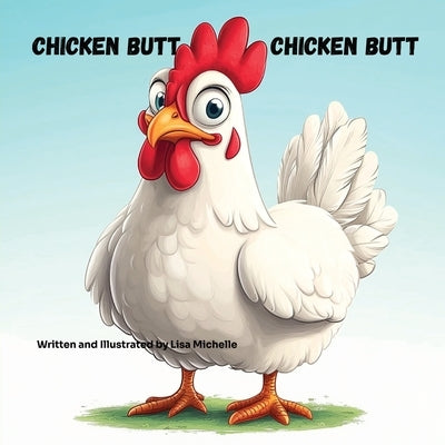 Chicken Butt, Chicken Butt by Michelle, Lisa