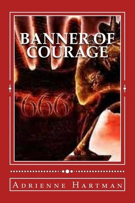 Banner of Courage by Hartman, Adrienne