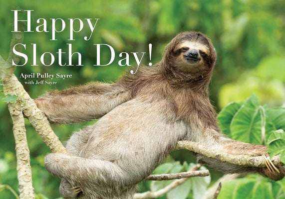 Happy Sloth Day! by Sayre, April Pulley