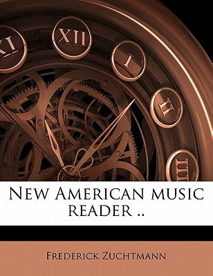 New American Music Reader .. Volume 1 by Zuchtmann, Frederick