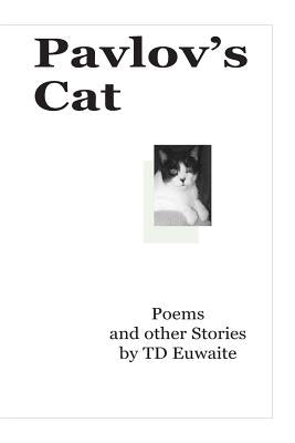 Pavlov's Cat, Poems and other Stories by Euwaite, Td