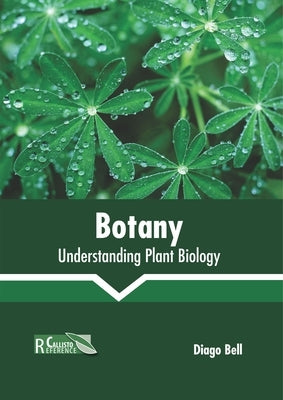 Botany: Understanding Plant Biology by Bell, Diago