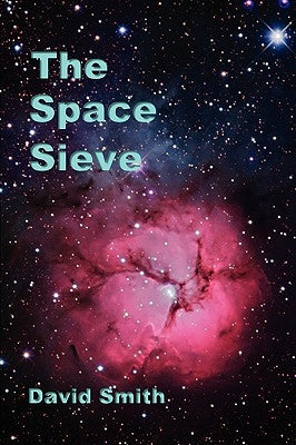 The Space Sieve by Smith, David