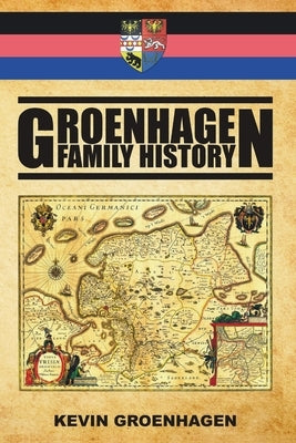 Groenhagen Family History by Groenhagen, Kevin