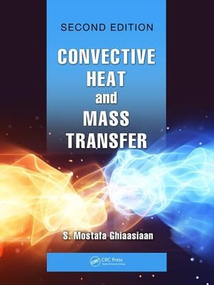 Convective Heat and Mass Transfer by Ghiaasiaan, S. Mostafa