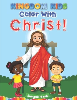 Kingdom Kids - Color With Christ! by Boadu, Evangelia