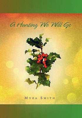 A Hunting We Will Go by Smith, Myra