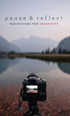 Pause and Reflect: Meditations for Creativity by Baha'i Publishing Trust, -.