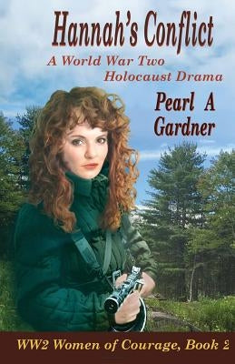 Hannah's Conflict: A World War Two Holocaust Drama by Gardner, Pearl a.