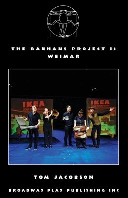The Bauhaus Project I: Weimar by Jacobson, Tom