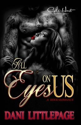 All Eyes On Us: A Hood Romance by Littlepage, Dani