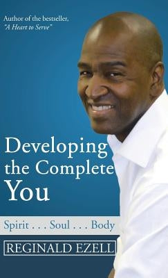 Developing the Complete You: Spirit . . . Soul . . . Body by Ezell, Reginald