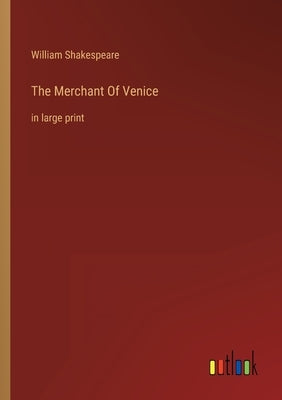 The Merchant Of Venice: in large print by Shakespeare, William