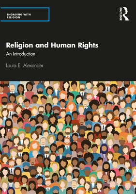 Religion and Human Rights: An Introduction by Alexander, Laura E.