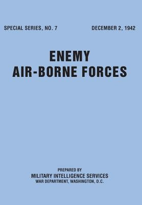 Enemy Airborne Forces (Special Series No.7) by Military Intelligence Service