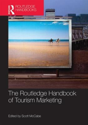 The Routledge Handbook of Tourism Marketing by McCabe, Scott