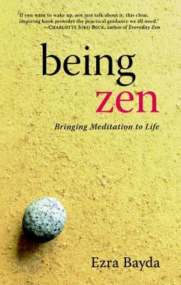 Being Zen: Bringing Meditation to Life by Bayda, Ezra