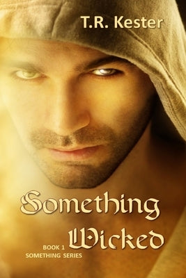 Something Wicked by Kester, T. R.