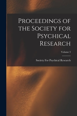 Proceedings of the Society for Psychical Research; Volume 3 by Society for Psychical Research (Great