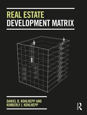 Real Estate Development Matrix by Kohlhepp, Daniel B.