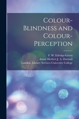 Colour-blindness and Colour-perception [electronic Resource] by Edridge-Green, F. W. (Frederick Willi