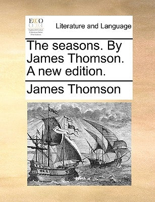 The Seasons. by James Thomson. a New Edition. by Thomson, James