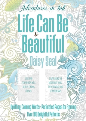 Adventures in Ink, Life Can Be Beautiful: Large Format by Seal, Daisy