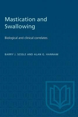 Mastication and Swallowing: Biological and clinical correlates by Sessle, Barry J.