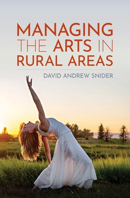 Managing the Arts in Rural Areas by Snider, David Andrew