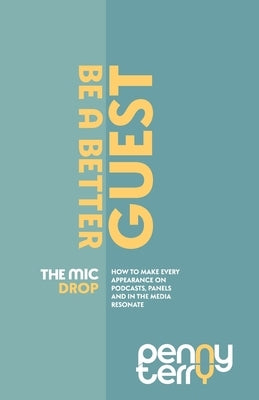 The Mic Drop: Be a Better Guest Host by Terry, Penny