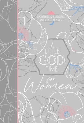 A Little God Time for Women Morning & Evening Devotional by Broadstreet Publishing Group LLC