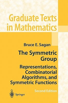 The Symmetric Group: Representations, Combinatorial Algorithms, and Symmetric Functions by Sagan, Bruce E.