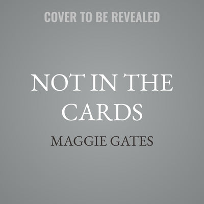 Not in the Cards by Gates, Maggie