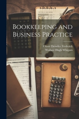 Bookkeeping and Business Practice by Whigam, Wallace Hugh