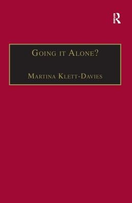 Going It Alone?: Lone Motherhood in Late Modernity by Klett-Davies, Martina