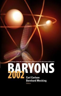 Baryons 2002, Proceedings of the 9th International Conference on the Structure of Baryons by Mecking, Bernhard