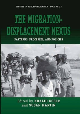 The Migration-Displacement Nexus: Patterns, Processes, and Policies by Koser, Khalid