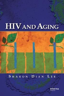 HIV and Aging by Lee, Sharon Dian