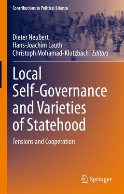 Local Self-Governance and Varieties of Statehood: Tensions and Cooperation by Neubert, Dieter