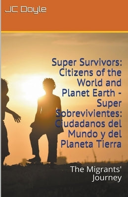 Super Survivors: Citizens of the World and Planet Earth - Super Sobrevivientes: Ciudadanos del Mundo y del Planeta Tierra by Doyle, J. C.