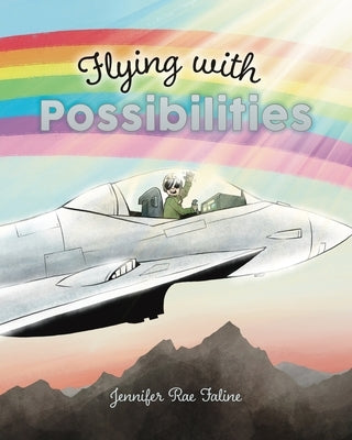 Flying with Possibilities by Faline, Jennifer Rae