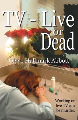 TV-Live -- Or Dead by Abbott, Olyve Hallmark