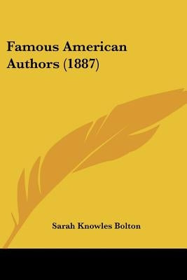 Famous American Authors (1887) by Bolton, Sarah Knowles