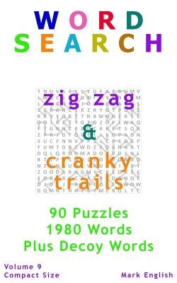 Word Search: Zig Zag & Cranky Trails, Plus Decoy Words, 90 Puzzles, 1980 Words, Volume 9, Compact 5"x 8" Size by English, Mark