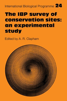 The IBP Survey of Conservation Sites: An Experimental Study by Clapham, A. R.