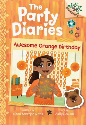Awesome Orange Birthday: A Branches Book (the Party Diaries #1) by Banerjee Ruths, Mitali