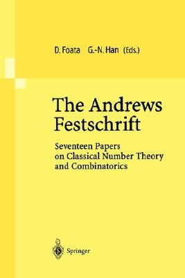 The Andrews Festschrift: Seventeen Papers on Classical Number Theory and Combinatorics by Foata, Dominique